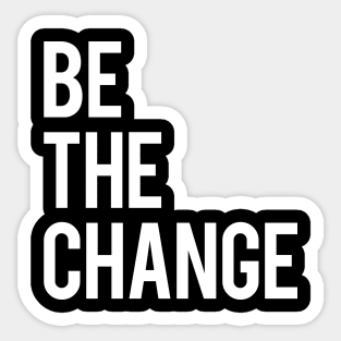 Be the Change Sticker